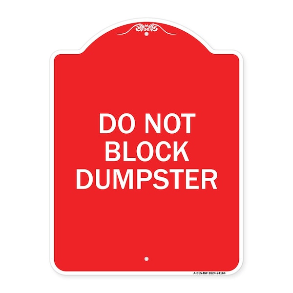 Signmission Designer Series Sign-Do Not Block Dumpster, Red & White Aluminum Sign, 18" x 24", RW-1824-24164 A-DES-RW-1824-24164 - main